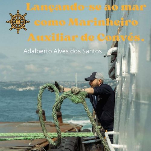 Lançando-se ao Mar como Marinheiro Auxiliar de convés. 719518